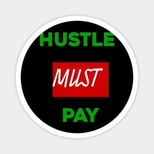 Hustle Must Pay Magnet